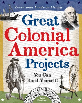 Veľké projekty koloniálnej Ameriky: Môžete si postaviť sami - Great Colonial America Projects: You Can Build Yourself