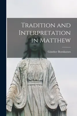 Tradícia a interpretácia v Matúšovi - Tradition and Interpretation in Matthew
