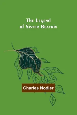 Legenda o sestre Beatrix - The Legend of Sister Beatrix