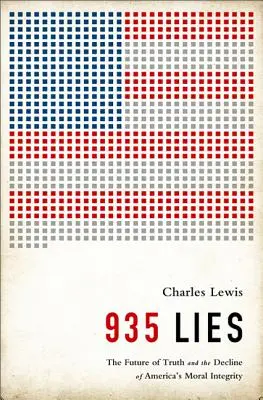 935 Lži: Budúcnosť pravdy a úpadok morálnej integrity Ameriky - 935 Lies: The Future of Truth and the Decline of America's Moral Integrity