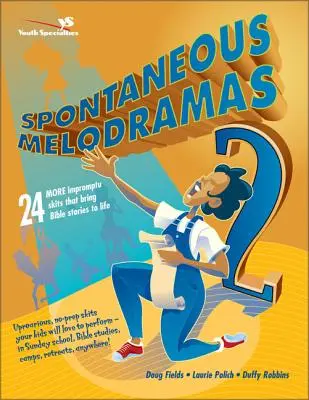 Spontánne melodrámy 2: 24 ďalších improvizovaných scénok, ktoré oživujú biblické príbehy - Spontaneous Melodramas 2: 24 More Impromptu Skits That Bring Bible Stories to Life