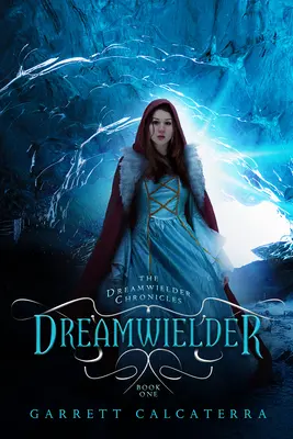 Dreamwielder: Kroniky Dreamwieldera - kniha prvá - Dreamwielder: The Dreamwielder Chronicles - Book One