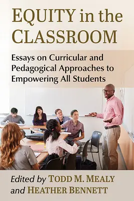 Rovnosť v triede: Eseje o kurikulárnych a pedagogických prístupoch k posilneniu postavenia všetkých študentov - Equity in the Classroom: Essays on Curricular and Pedagogical Approaches to Empowering All Students