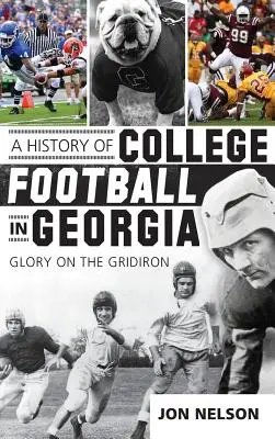 História univerzitného futbalu v Georgii: - A History of College Football in Georgia: Glory on the Gridiron