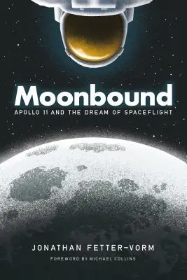 Moonbound: Právo na spravodlivosť a súdnictvo v oblasti práva na spravodlivosť a súdnictvo v oblasti práva: Apollo 11 a sen o lete do vesmíru - Moonbound: Apollo 11 and the Dream of Spaceflight