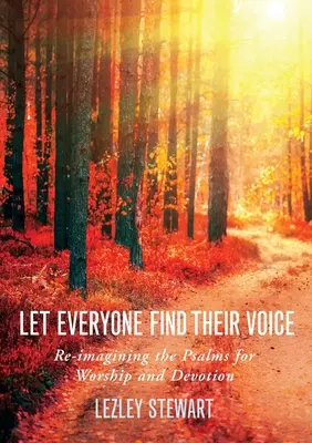 Nech každý nájde svoj hlas: Vymenujte si žalmy pre uctievanie a zbožnosť - Let Everyone Find Their Voice: Re-Imagining the Psalms for Worship and Devotion