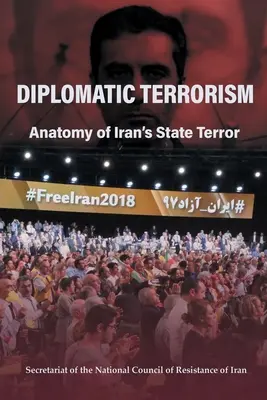 Diplomatický terorizmus: Diplomatický teror: Anatómia iránskeho štátneho teroru - Diplomatic Terrorism: Anatomy of Iran's State Terror