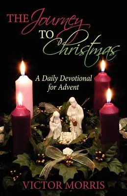Cesta k Vianociam: Denná pobožnosť na advent - The Journey to Christmas: A Daily Devotional for Advent