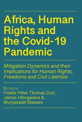 Afrika, ľudské práva a pandémia Covid-19: Dynamika zmierňovania a jej dôsledky pre ľudské práva, slobody a občianske slobody - Africa, Human Rights and the Covid-19 Pandemic: Mitigation Dynamics and their Implications for Human Rights, Freedoms and Civil Liberties