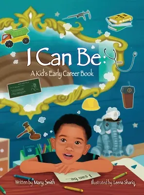 Môžem byť: Kniha pre deti na začiatku kariéry - I Can Be: A Kids Early Career Book