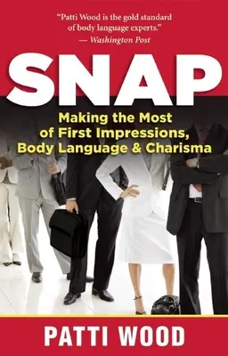 Snap: reč tela a charizma: ako čo najlepšie využiť prvý dojem - Snap: Making the Most of First Impressions, Body Language & Charisma