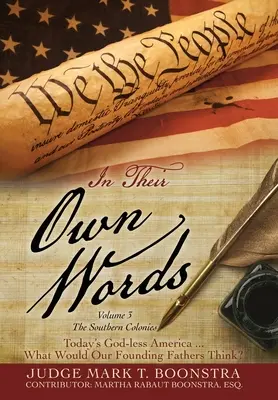 Vlastnými slovami, zväzok 3, Južné kolónie: V dnešnej Amerike bez Boha . . . Čo by si mysleli naši otcovia zakladatelia? - In Their Own Words, Volume 3, The Southern Colonies: Today's God-less America . . . What Would Our Founding Fathers Think?