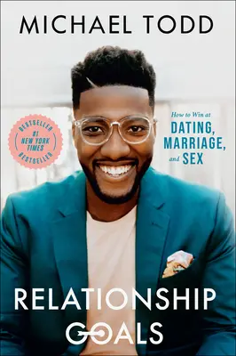 Vzťahové ciele: Ako vyhrať na rande, v manželstve a v sexe - Relationship Goals: How to Win at Dating, Marriage, and Sex