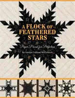 Stádo operených hviezd: Papierové výšivky pre dokonalosť (Paper Pieced for Perfection) - A Flock of Feathered Stars: Paper Pieced for Perfection