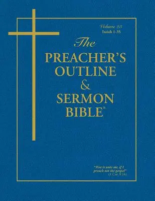 Kazateľská osnova a Biblia kázní - zv. 23: Izaiáš (1-35): - The Preacher's Outline & Sermon Bible - Vol. 23: Isaiah (1-35): King James Version
