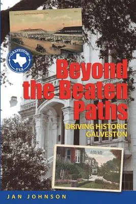 Mimo vyšliapaných chodníkov: Prechádzky historickým Galvestonom - Beyond the Beaten Paths: Driving Historic Galveston