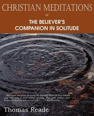 Kresťanské meditácie alebo spoločník veriaceho v samote - Christian Meditations Or, the Believer's Companion in Solitude
