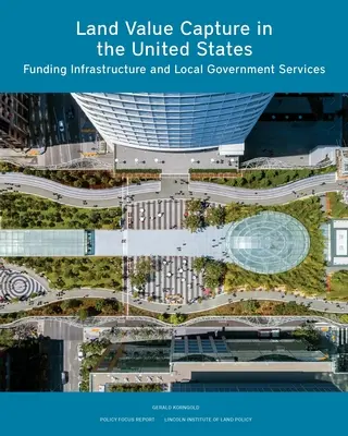 Zachytávanie hodnoty pôdy v Spojených štátoch: Financovanie infraštruktúry a služieb miestnej samosprávy - Land Value Capture in the United States: Funding Infrastructure and Local Government Services