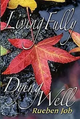 Žiť naplno, dobre zomrieť Kniha pre účastníkov - Living Fully, Dying Well Participant Book