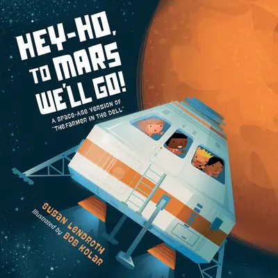 Hej-hó, na Mars pôjdeme!: A Space-Age Version of the Farmer in the Dell - Hey-Ho, to Mars We'll Go!: A Space-Age Version of the Farmer in the Dell