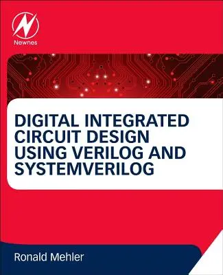 Návrh digitálnych integrovaných obvodov pomocou Verilogu a Systemverilogu - Digital Integrated Circuit Design Using Verilog and Systemverilog