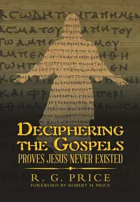 Rozlúštenie evanjelií: Dokazuje, že Ježiš nikdy neexistoval - Deciphering the Gospels: Proves Jesus Never Existed