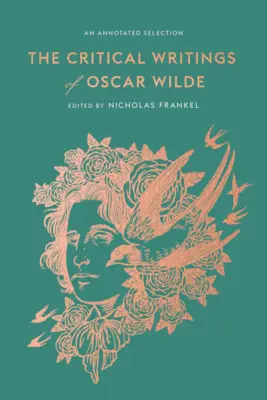 Kritické spisy Oscara Wilda: Anotovaný výber - The Critical Writings of Oscar Wilde: An Annotated Selection