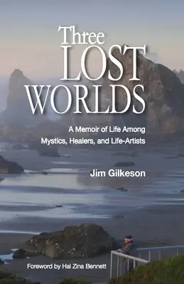 Tri stratené svety: Spomienky na život medzi mystikmi, liečiteľmi a umelcami života - Three Lost Worlds: A Memoir of Life Among Mystics, Healers, and Life-Artists