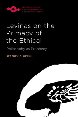 Levinas o prvenstve etického: Filozofia ako proroctvo - Levinas on the Primacy of the Ethical: Philosophy as Prophecy