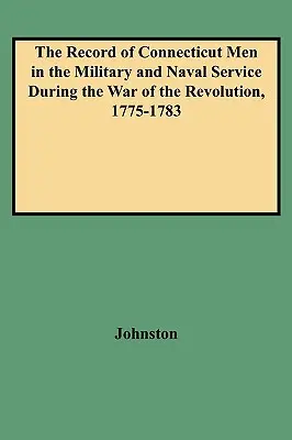 Záznamy o mužoch z Connecticutu vo vojenskej a námornej službe počas vojny za revolúciu, 1775-1783 - Record of Connecticut Men in the Military and Naval Service During the War of the Revolution, 1775-1783