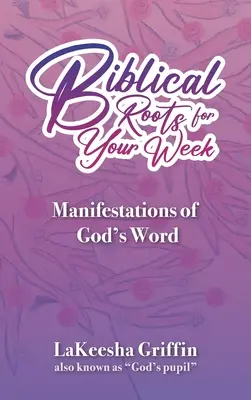 Biblické korene pre váš týždeň: Prejavy Božieho slova - Biblical Roots for Your Week: Manifestations of God's Word