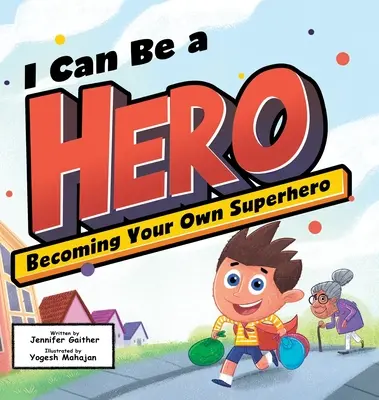 Môžem byť hrdinom: Ako sa stať svojím vlastným superhrdinom - I Can Be a Hero: Becoming Your Own Superhero