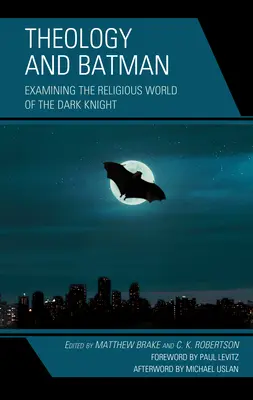 Teológia a Batman: Skúmanie náboženského sveta Temného rytiera - Theology and Batman: Examining the Religious World of the Dark Knight