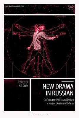 Nová dráma v ruštine: Predstavenie, politika a protest v Rusku, na Ukrajine a v Bielorusku - New Drama in Russian: Performance, Politics and Protest in Russia, Ukraine and Belarus