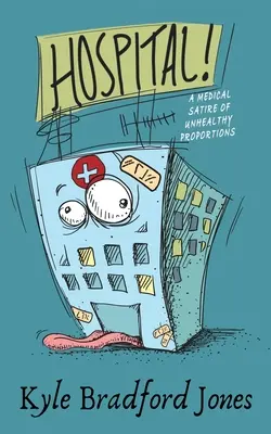 Nemocnica! Lekárska satira nezdravých rozmerov - Hospital!: A Medical Satire of Unhealthy Proportions