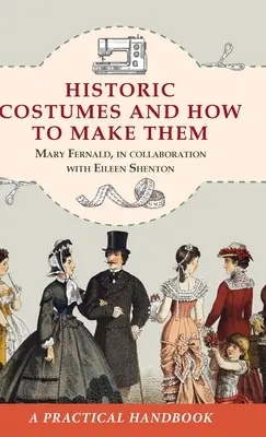 Historické kostýmy a ako ich vyrobiť (Dover Fashion and Costumes) - Historic Costumes and How to Make Them (Dover Fashion and Costumes)