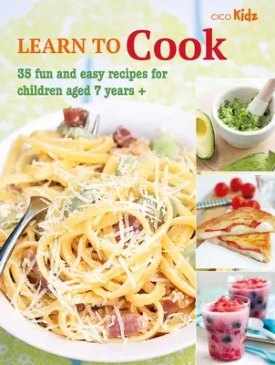 Naučte sa variť: 35 zábavných a jednoduchých receptov pre deti od 7 rokov - Learn to Cook: 35 Fun and Easy Recipes for Children Aged 7 Years +