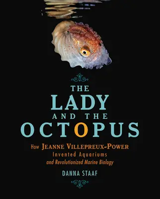 Dáma a chobotnica: Ako Jeanne Villepreux-Powerová vynašla akváriá a spôsobila revolúciu v morskej biológii - The Lady and the Octopus: How Jeanne Villepreux-Power Invented Aquariums and Revolutionized Marine Biology