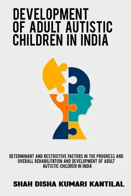 Determinujúce a obmedzujúce faktory v pokroku a celkovej rehabilitácii a vývoji dospelých autistických detí v Indii - Determinant and restrictive factors in the progress and overall rehabilitation and development of adult autistic children in India