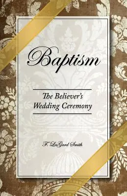 Krst - svadobný obrad veriaceho - Baptism - The Believer's Wedding Ceremony