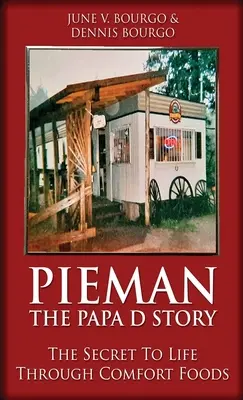 Pieman - Príbeh Papa D: Tajomstvo života prostredníctvom pohodlných jedál - Pieman - The Papa D Story: The Secret To Life Through Comfort Foods