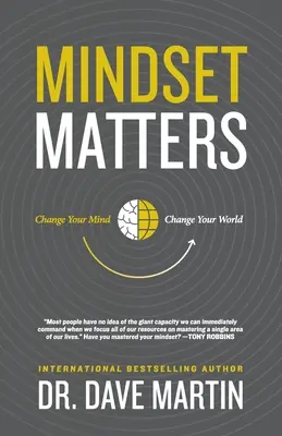 Na myslení záleží: Zmeň svoje myslenie, zmeň svoj svet - Mindset Matters: Change Your Mind, Change Your World