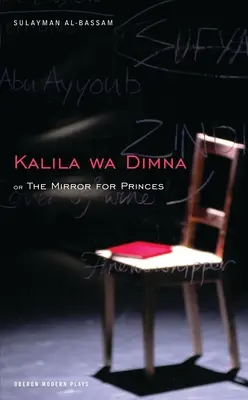 Zrkadlo pre kniežatá: Kalila Wa Dimna - The Mirror for Princes: Kalila Wa Dimna