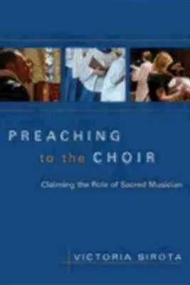 Kázanie pre zbor: Vydanie zborníka: Prevzatie úlohy posvätného hudobníka - Preaching to the Choir: Claiming the Role of Sacred Musician