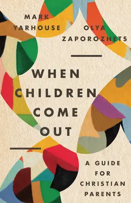 Keď deti vyjdú von: Príručka pre kresťanských rodičov - When Children Come Out: A Guide for Christian Parents