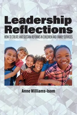 Úvahy o vodcovstve: Ako vytvoriť a udržať reformy v službách pre deti a rodinu - Leadership Reflections: How to Create and Sustain Reforms in Children and Family Services
