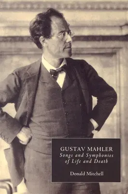 Gustav Mahler: Piesne a symfónie života a smrti. Interpretácie a anotácie - Gustav Mahler: Songs and Symphonies of Life and Death. Interpretations and Annotations