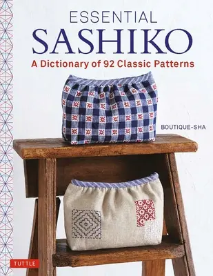 Essential Sashiko: Slovník 92 najobľúbenejších vzorov (so šablónami v skutočnej veľkosti) - Essential Sashiko: A Dictionary of the 92 Most Popular Patterns (with Actual Size Templates)