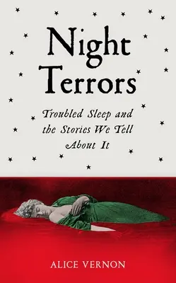 Nočné hrôzy: Spánok a príbehy, ktoré si o ňom rozprávame - Night Terrors: Troubled Sleep and the Stories We Tell about It