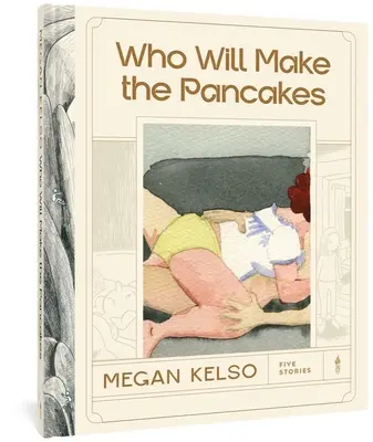 Kto bude robiť palacinky: Päť príbehov - Who Will Make the Pancakes: Five Stories